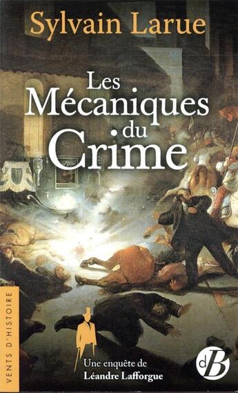 Couverture du livre « Les mécaniques du crime » de Sylvain Larue aux éditions De Boree