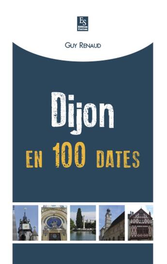 Couverture du livre « Dijon en 100 dates » de Guy Renaud aux éditions Editions Sutton