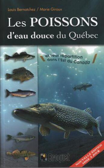 Couverture du livre « Les poissons d'eau douce du Québec et leur répartition dans l'est » de Louis Bernatchez aux éditions Broquet