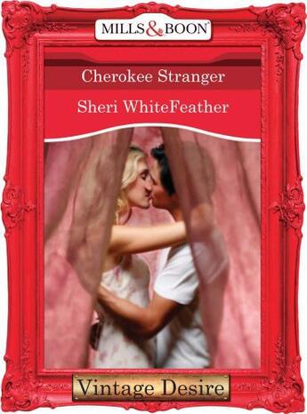 Couverture du livre « Cherokee Stranger (Mills & Boon Desire) » de Sheri Whitefeather aux éditions Mills & Boon Series