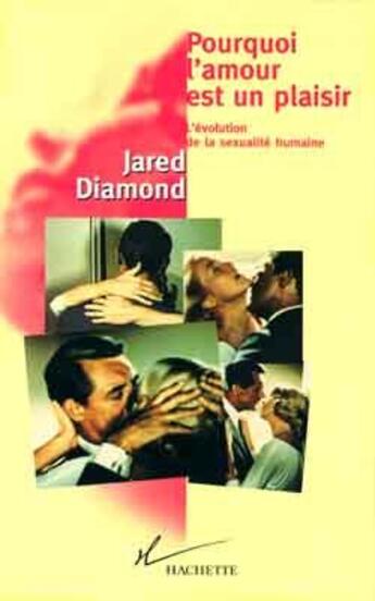 Couverture du livre « Pourquoi l'amour est un plaisir » de Jared Diamond aux éditions Hachette Litteratures