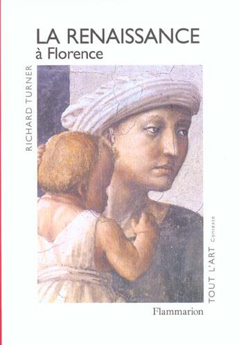 Couverture du livre « Renaissance a florence. la naissance d'un art nouveau (la) » de Turner Richard aux éditions Flammarion