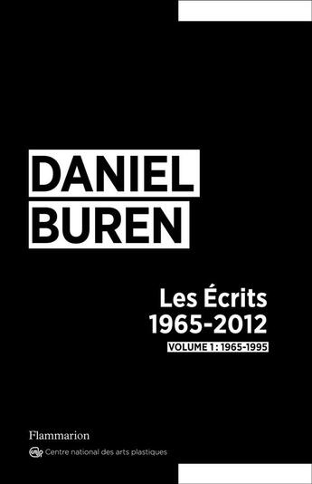 Couverture du livre « Buren ; les écrits 1965-2012 t.1 ; 1965-1995 » de Daniel Buren aux éditions Flammarion