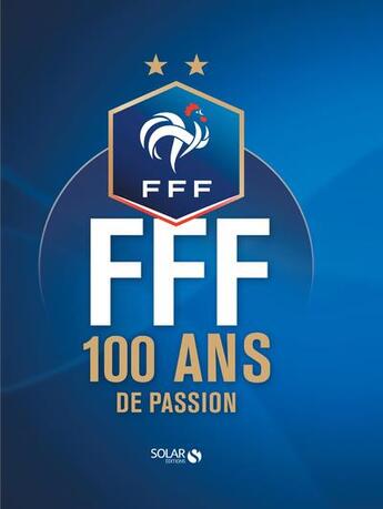 Couverture du livre « 100 ans de football français » de Fabien Baumann aux éditions Solar