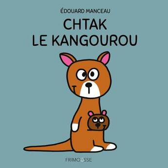 Couverture du livre « Chtak le kangourou » de Edouard Manceau aux éditions Frimousse