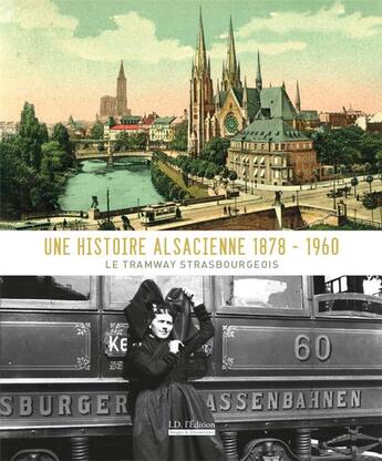 Couverture du livre « Une histoire alsacienne 1878-1960 le tramway strasbourgeois » de Zimmermann/Diemer aux éditions Id