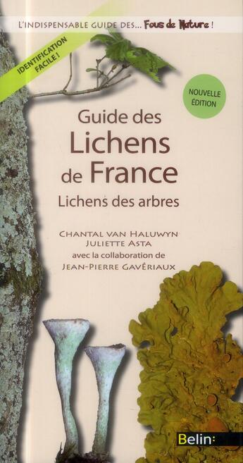 Couverture du livre « Guide des lichens de France ; lichens des arbres » de Chantal Van Haluwyn et Juliette Asta et Jean-Pierre Gaveriaux aux éditions Belin