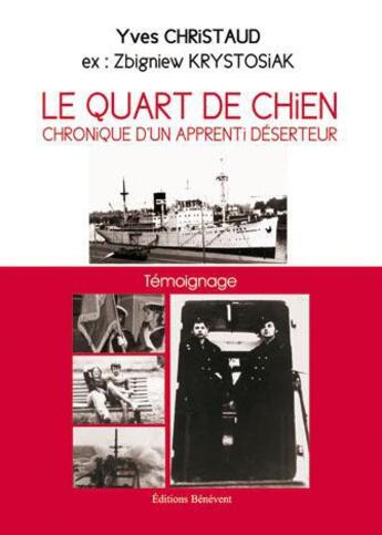 Couverture du livre « Le quart de chien ; chronique d'un apprenti déserteur » de Yves Christaud aux éditions Benevent