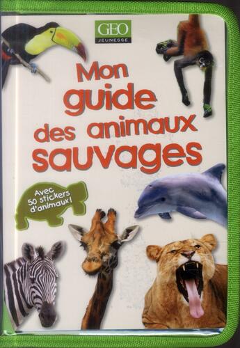 Couverture du livre « Mon guide des animaux sauvages » de Terry Jennings aux éditions Geo Jeunesse