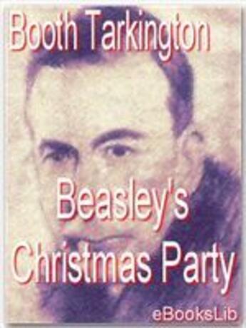 Couverture du livre « Beasley's Christmas Party » de Booth Tarkington aux éditions Ebookslib
