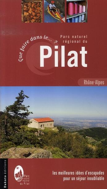 Couverture du livre « Que faire dans le parc naturel régional du pilat ? » de Herve Basset aux éditions Dakota