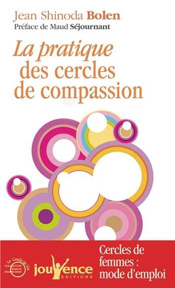 Couverture du livre « La pratique des cercles de compassion » de Jean Shinoda Bolen aux éditions Jouvence