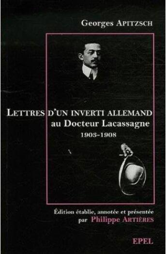 Couverture du livre « Lettres d'un inverti allemand au docteur lacassagne 1903-1908 » de Georges Apitzsch aux éditions Epel