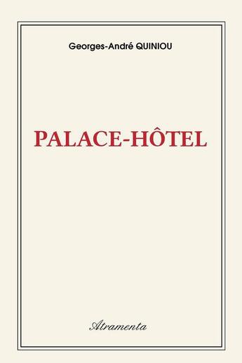 Couverture du livre « Palace-Hôtel » de Georges-Andre Quiniou aux éditions Atramenta