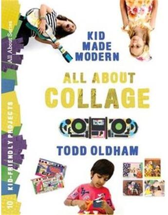 Couverture du livre « All about collage (kid made modern) » de Todd Oldham aux éditions Ammo