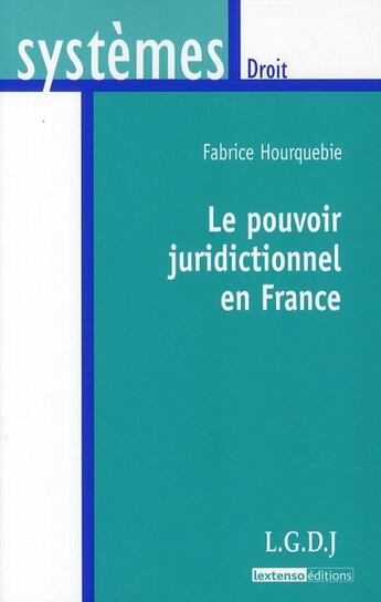 Couverture du livre « Le pouvoir juridictionnel en France » de Fabrice Hourquebie aux éditions Lgdj