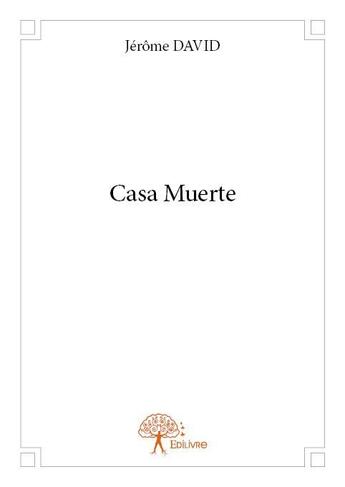 Couverture du livre « Casa muerte » de Jerome David aux éditions Edilivre