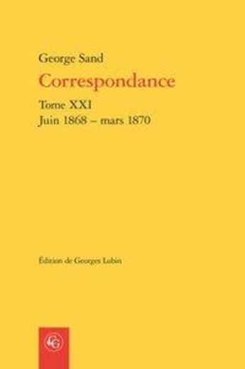 Couverture du livre « Correspondance t.21 ; juin 1868 - mars 1870 » de George Sand aux éditions Classiques Garnier