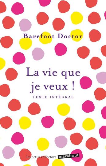 Couverture du livre « La vie que je veux ! » de Barefoot aux éditions Marabout