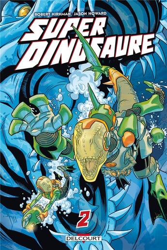 Couverture du livre « Super dinosaure t.2 » de Robert Kirkman et Jason Howard aux éditions Delcourt