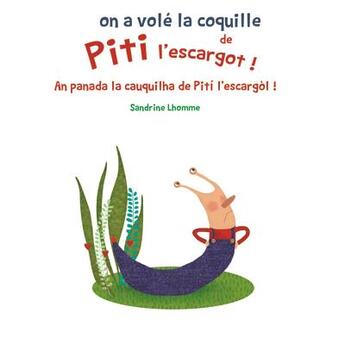Couverture du livre « On a vole la coquille de piti l'escargot » de Sandrine Lhomme aux éditions Edite Moi