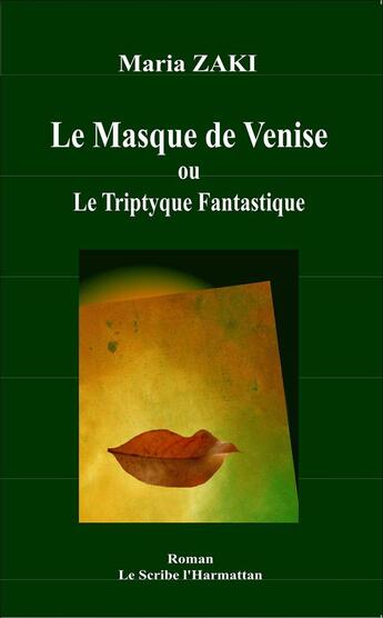 Couverture du livre « Le masque de Venise ou le triptyque fantastique » de Maria Zaki aux éditions L'harmattan