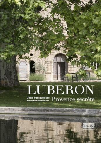 Couverture du livre « Le Luberon ; Provence secrète » de Gilles Martin-Raget et Jean-Pascal Hesse aux éditions Gourcuff Gradenigo
