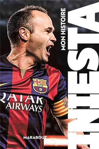 Couverture du livre « Iniesta » de Andres Iniesta et Marcos Lopez et Ramon Besa aux éditions Marabout