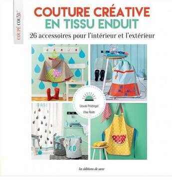 Couverture du livre « Couture créative en tissu enduit ; 26 accessoires pour l'intérieur et l'extérieur » de Elke Reith aux éditions De Saxe