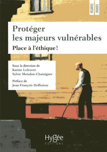 Couverture du livre « Protéger les majeurs vulnérables » de Karine Lefeuvre et Sylvie Moisdon-Chataigner aux éditions Hygee