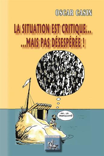 Couverture du livre « La situation est critique... mais pas désespérée ! » de Oscar Casin aux éditions Editions Des Regionalismes