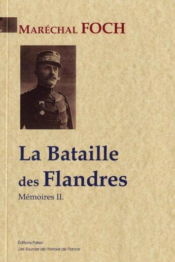 Couverture du livre « La bataille des Flandres ; mémoires t.2 » de Ferdinand Foch aux éditions Paleo
