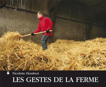 Couverture du livre « Les gestes de la ferme » de Nicolette Humbert aux éditions La Joie De Lire
