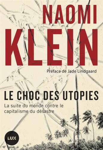 Couverture du livre « Le choc des utopies ; la suite du monde contre le capitalisme du désastre » de Naomi Klein aux éditions Lux Canada