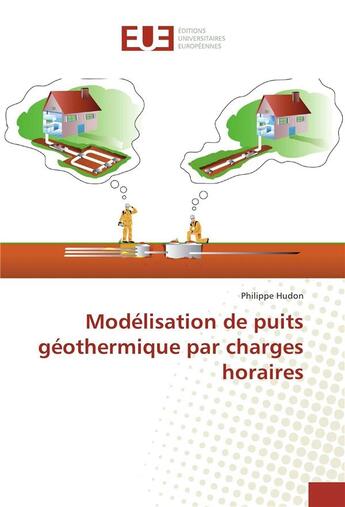 Couverture du livre « Modelisation de puits geothermique par charges horaires » de Hudon Philippe aux éditions Editions Universitaires Europeennes