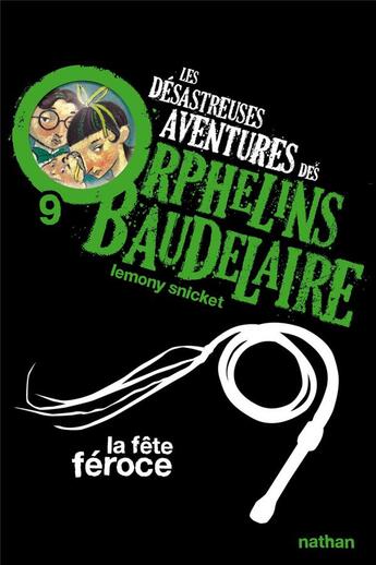 Couverture du livre « Les désastreuses aventures des orphelins Baudelaire Tome 9 ; la fête féroce » de Lemony Snicket aux éditions Nathan