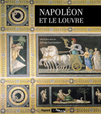 Couverture du livre « Napoleon Et Le Louvre » de Sylvain Laveissiere aux éditions Fayard