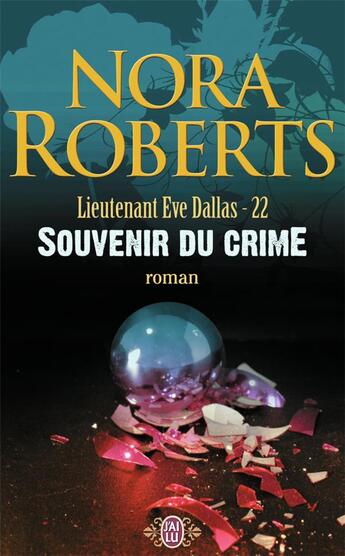 Couverture du livre « Lieutenant Eve Dallas Tome 22 : souvenir du crime » de Nora Roberts aux éditions J'ai Lu