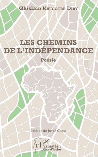 Couverture du livre « Les chemins de l'independance » de Ghislain Kaucotre Diby aux éditions L'harmattan