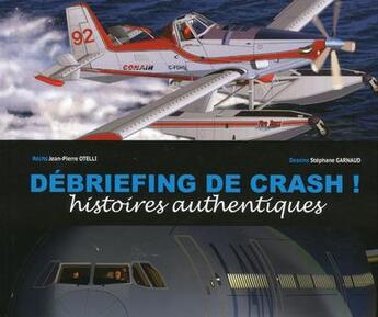 Couverture du livre « Débriefing de crash ! histoires authentiques » de Jean-Pierre Otelli aux éditions Jpo