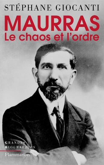 Couverture du livre « Charles Maurras ; le chaos et l'ordre » de Stephane Giocanti aux éditions Flammarion