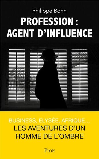 Couverture du livre « Profession : agent d'influence » de Philippe Bohn aux éditions Plon