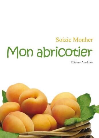 Couverture du livre « Mon abricotier » de Monher Soizic aux éditions Amalthee