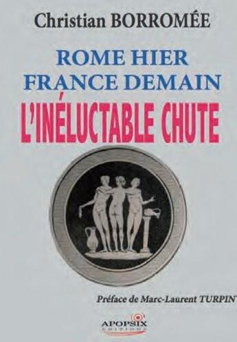Couverture du livre « Rome hier, France demain » de Christian Borromee aux éditions Apopsix