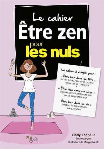 Couverture du livre « Le cahier ; être zen pour les nuls » de Cindy Chapelle et Marygribouille aux éditions First