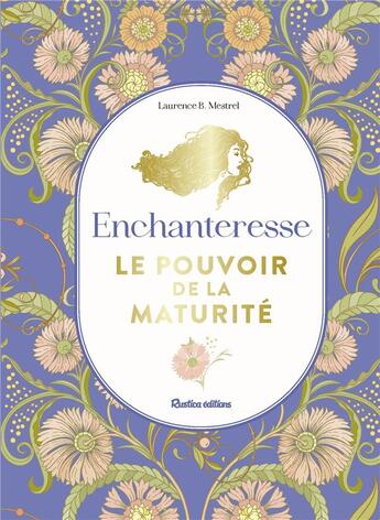 Couverture du livre « Enchanteresse, le pouvoir de la maturité » de Laurence B. Mestrel aux éditions Rustica