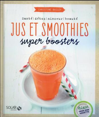 Couverture du livre « Jus et smoothies super boosters » de Christine Bailey aux éditions Solar