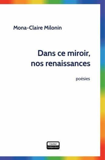 Couverture du livre « Dans ce miroir, nos renaissances » de Milonin Mona-Claire aux éditions Ipagination Editions