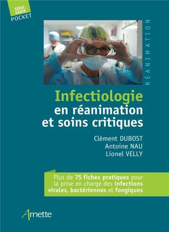 Couverture du livre « Infectiologie en réanimation et soins critiques » de Clement Dubost et Antoine Nau et Lionel Velly aux éditions Arnette