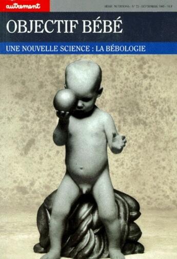 Couverture du livre « L'objectif bébé ; une nouvelle science : la bébélogie » de Delaisi De Parseval aux éditions Autrement